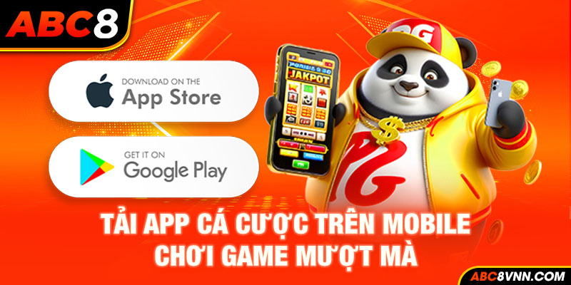 Tải app cá cược trên Mobile chơi game mượt mà