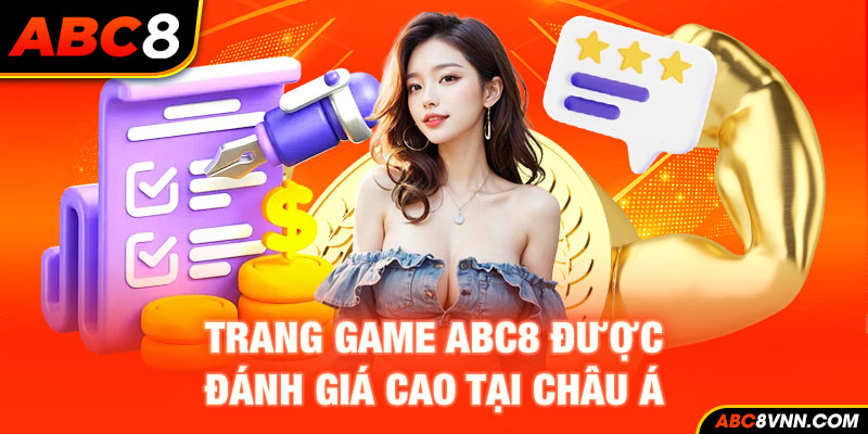 Trang game ABC8 được đánh giá cao tại châu Á