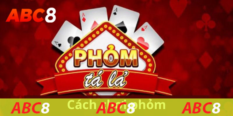 Luật phỏm đơn giản với mọi người